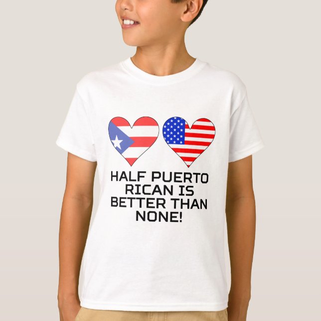 Halva Puerto Rican är bättre än inga Tee Shirt (Framsida)
