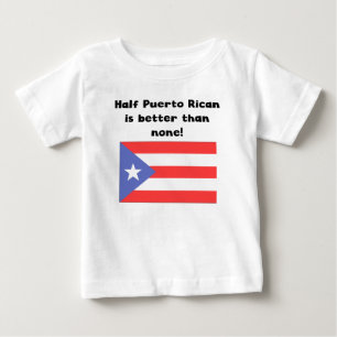 Halva Puerto Rican är bättre än inga Tee Shirt
