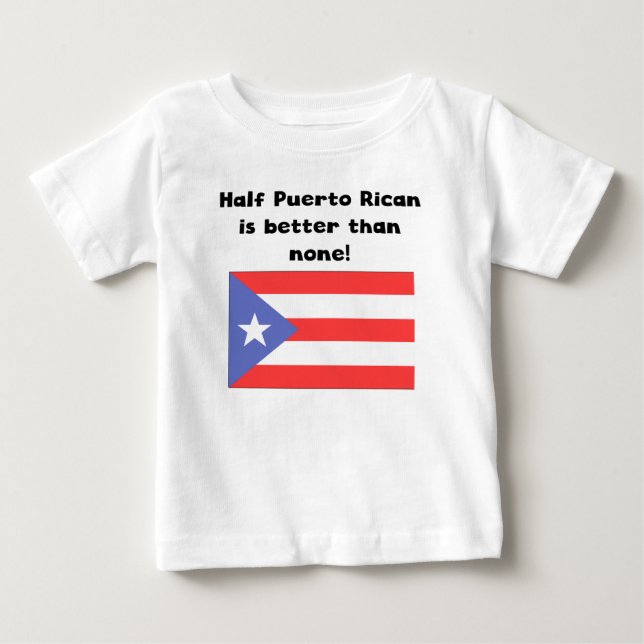 Halva Puerto Rican är bättre än inga Tee Shirt (Framsida)