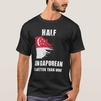 Halva Singaporean är bättre än ingen märklig Singa T Shirt