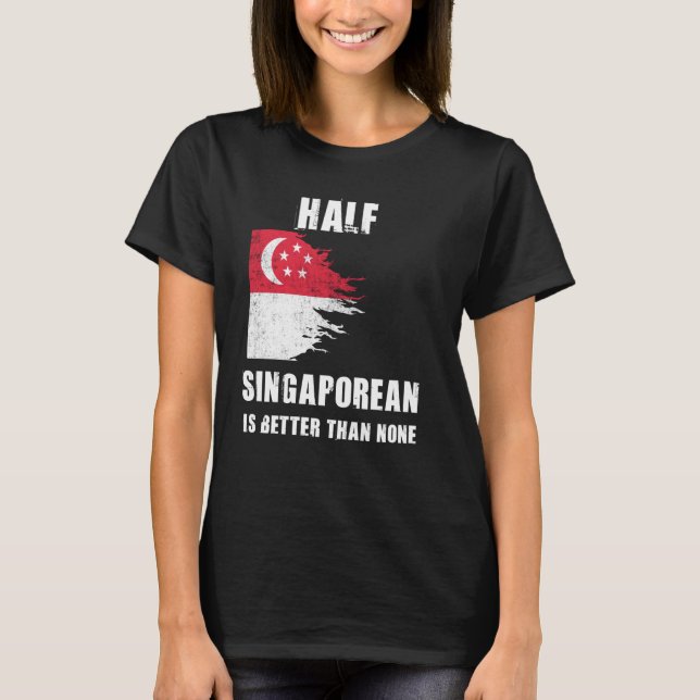 Halva Singaporean är bättre än ingen märklig Singa T Shirt (Framsida)