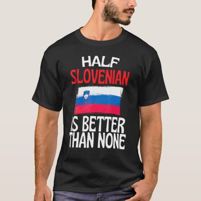 Halva slovenska är bättre än ingen slovensk citat t shirt (Framsida)