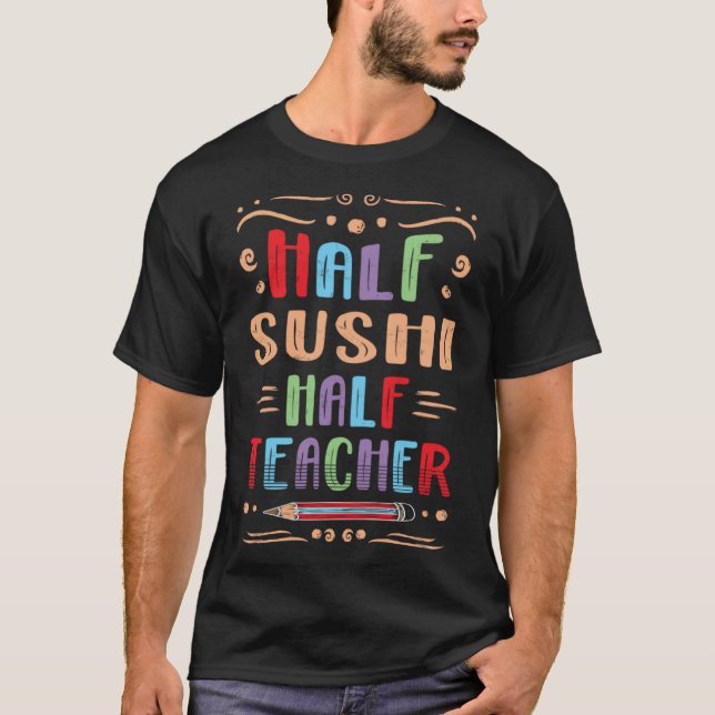 Halva sushi-halvlärare japansk Food Foodie Seafo T Shirt (Framsida)