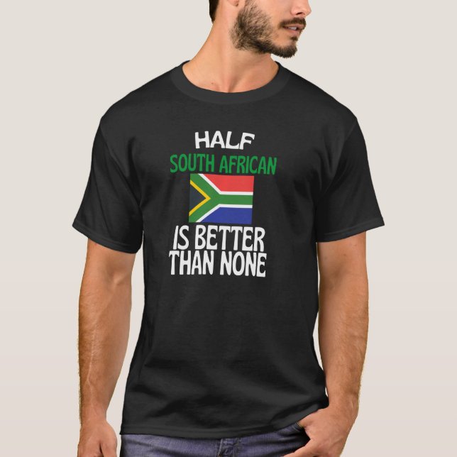 Halva Sydafrika är bättre än ingen sydafrikan T Shirt (Framsida)