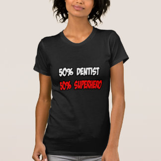 Halva tandläkare...Halva superhjälten T Shirt