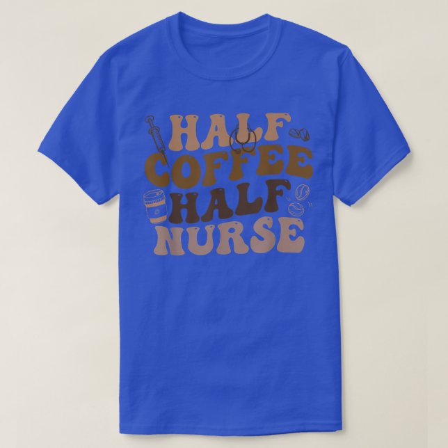 Halverat kaffe Halva sjuksköterskekaffe Älskare T Shirt (Design framsida)