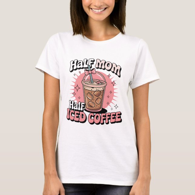 Halverat kaffe i Mamma T Shirt (Framsida)