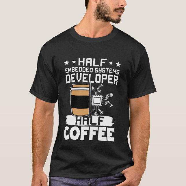 Halvkaffe för utvecklare av inbäddade system t shirt (Framsida)