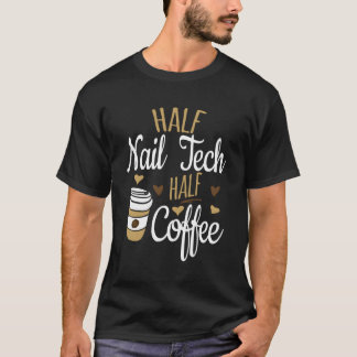 Halvkaffe, halv Nagel Tech T Shirt