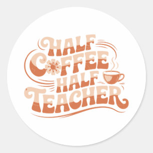 Halvkaffe, halvlärare - Älskare Lärare i kaffe Runt Klistermärke