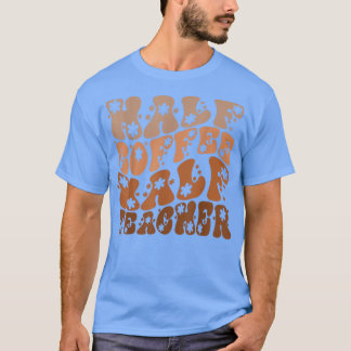 Halvkaffeflaktare Lärare T Shirt
