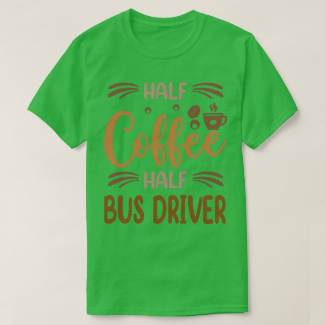 Halvkaffeförare i halvBuss, funktionsint Buss-driv T Shirt (Design framsida)