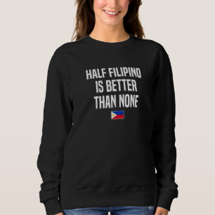 Halvt filippinsk är bättre än ingen filippinsk Fil T Shirt