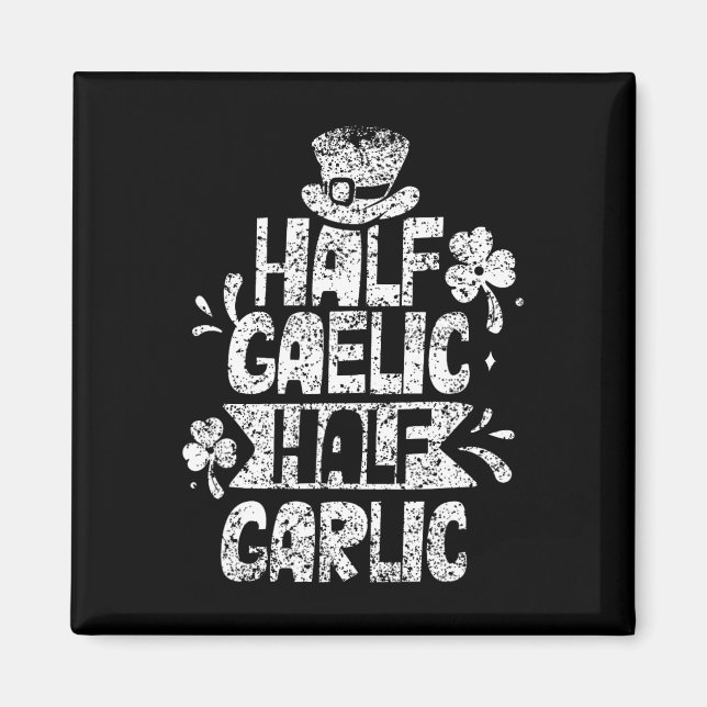 Halvt Gaeliska Halvt Vitlök St. Patricks Dag Irlän Magnet (Framsidan)