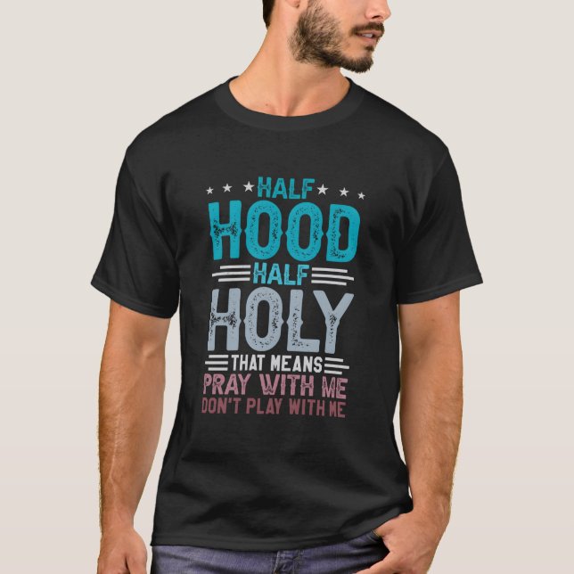 Halvt Huva Halvt Helig Betyder Be Med Mig Spela In T Shirt (Framsida)