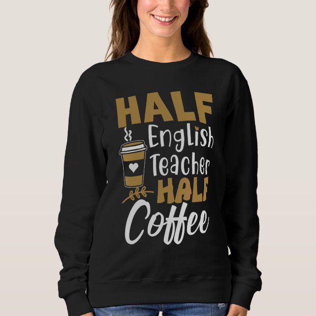 Halvt kaffe Halv engelsklärare  Lärar Inspiration T Shirt (Framsida)