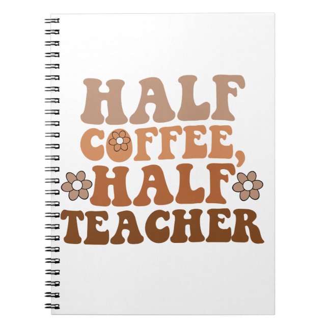 Halvt kaffe Halv lärare Tillbaka till skolan Lärar Anteckningsbok (Framsidan)