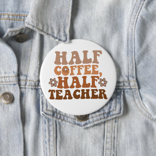 Halvt kaffe halvt lärare Tillbaka till skolan Lära Knapp