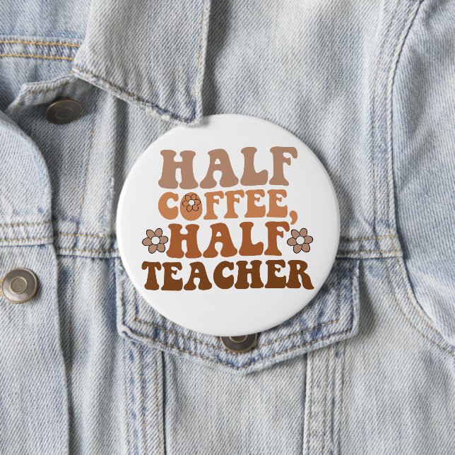 Halvt kaffe halvt lärare Tillbaka till skolan Lära Knapp (In Situ)