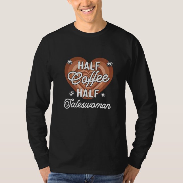 Halvt Kaffe Halvt Säljare T Shirt (Framsida)