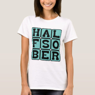 Halvt nykter, pessimistisk syn t-shirt