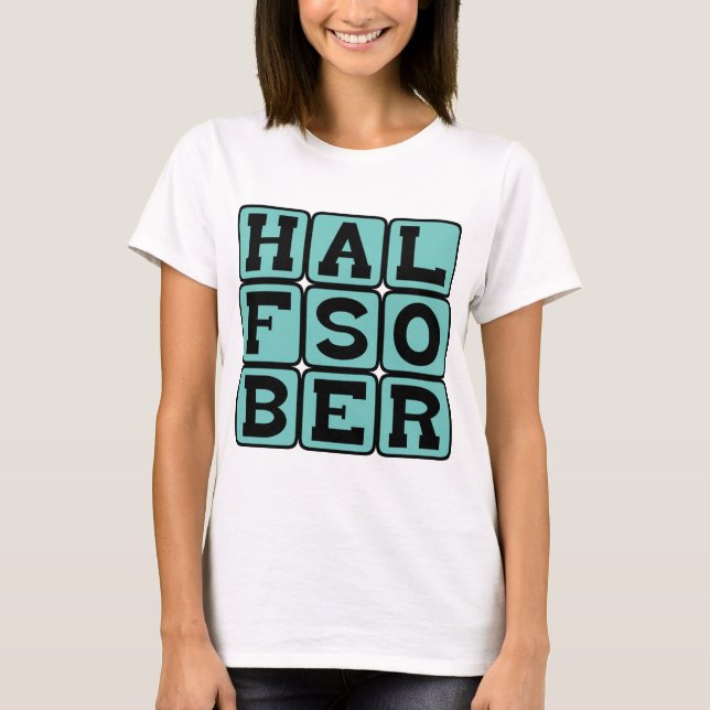 Halvt nykter, pessimistisk syn t-shirt (Framsida)