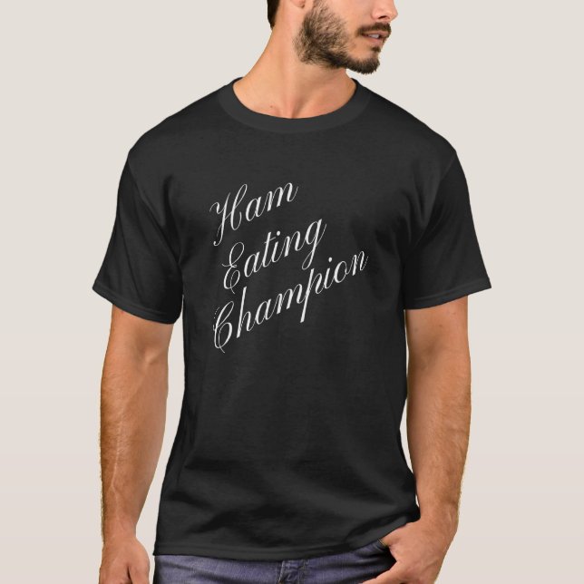 Ham Eating Champion Competitive Food Eating Contes T Shirt (Framsida)