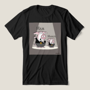 Ham / Hamlet T Shirt