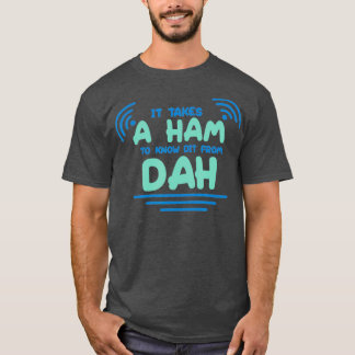 HAM Radio - Amateur DAH T Shirt