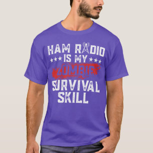 Ham Radio är My Zombie Survival Skill Ham Radio Ra T Shirt