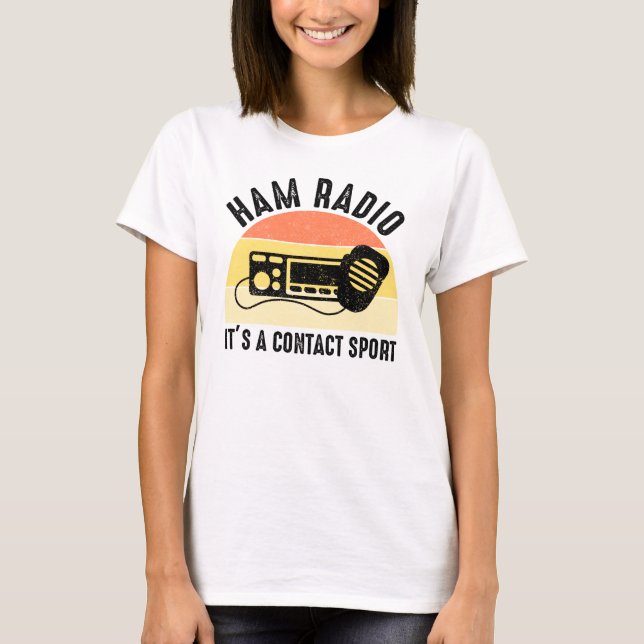 Ham Radio - Det är en kontaktsport T Shirt (Framsida)