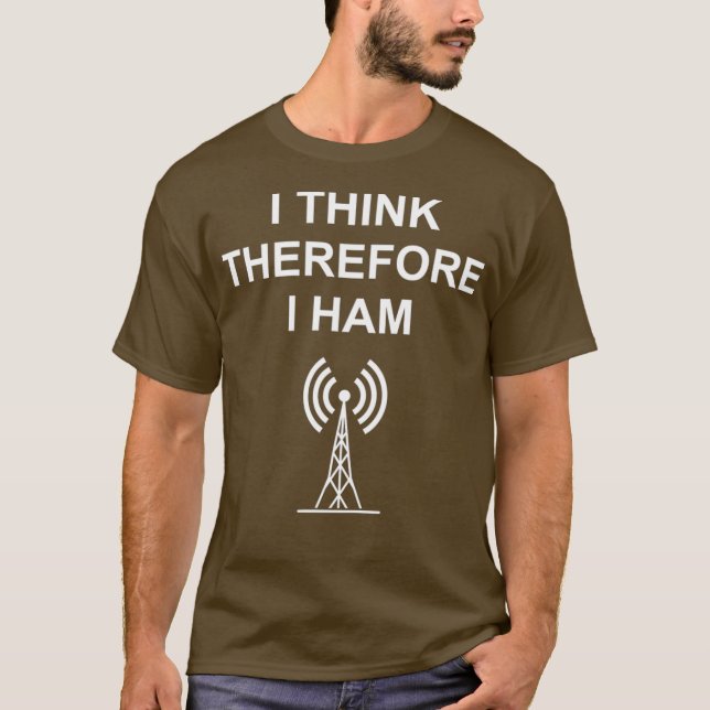 Ham Radio I Tänka Därför HAM Funny T Shirt (Framsida)