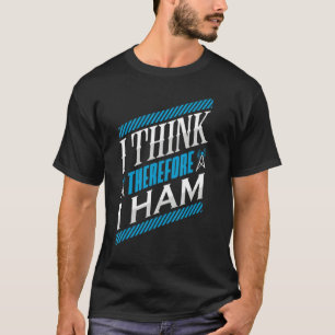Ham Radio I-Tänka... I Ham-radiooperatör T Shirt