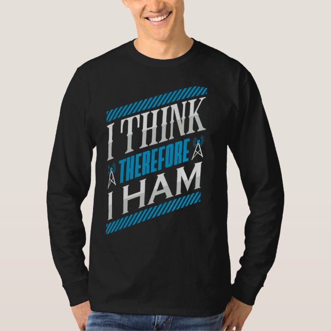 Ham Radio I-Tänka... I Ham-radiooperatör T Shirt (Framsida)
