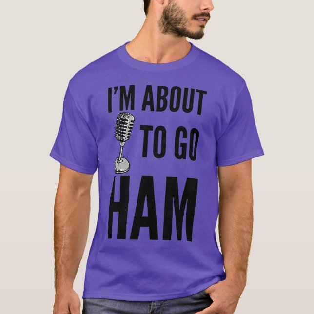 Ham Radio - Im About to Go Ham T Shirt (Framsida)