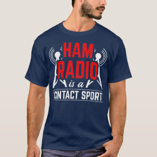 Ham Radio Is A Contact Sport Antenna Ham Radio T Shirt
