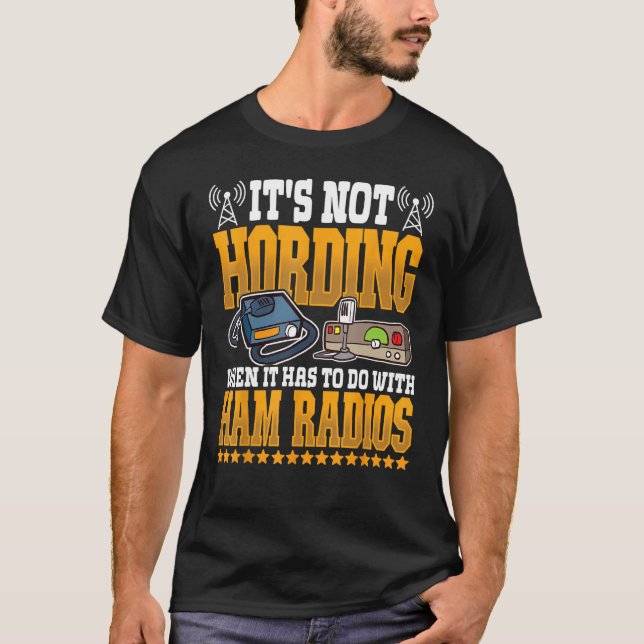 Ham Radio not Hording  Amateur Radio and Ham Radio T Shirt (Framsida)