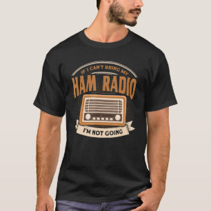 Ham Radio om jag inte kan ta min ham Radio Oper T Shirt