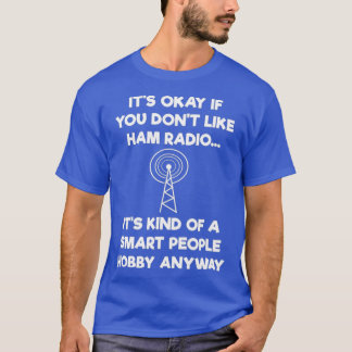 Ham Radio Operator Amateur Radio Funny Smart T Shirt