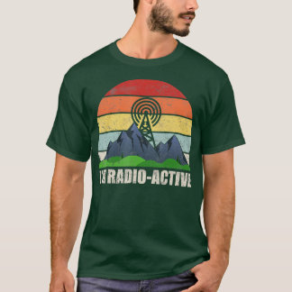 Ham Radio Operator Amateur Radio Im RadioActive  T Shirt