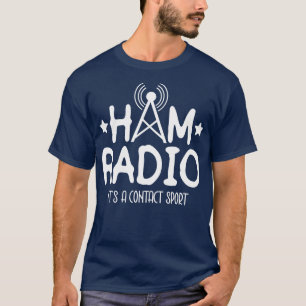 Ham Radio sin A Contact Sport Ham Radio Oper T Shirt
