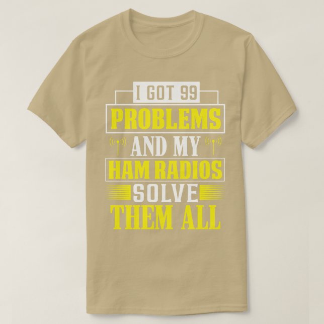 Ham Radio Solves 99 Problems T Shirt (Design framsida)