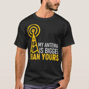 Ham-radiooperatör Min antenn är större än din T Shirt