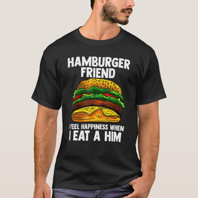 Hamberger Friend jag känner lycka när jag äter en  T Shirt (Framsida)