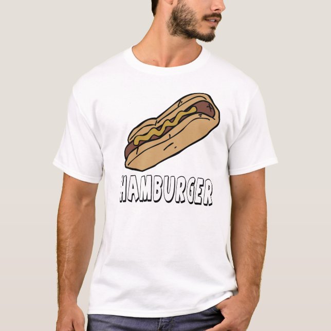 Hamburgare för Hotdogs inte T-shirt (Framsida)