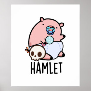 Hamlet Funny Shakepear Baby Pig Pun Poster