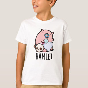 Hamlet Funny Shakepear Baby Pig Pun T Shirt