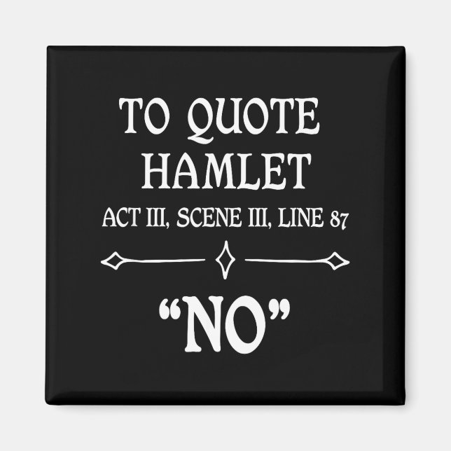Hamlet Quote Sarcastic Funny Gift Actors Theatre  Magnet (Framsidan)