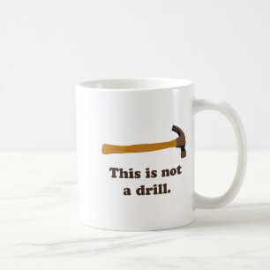 Hammare Det här är inte en borr Kaffemugg