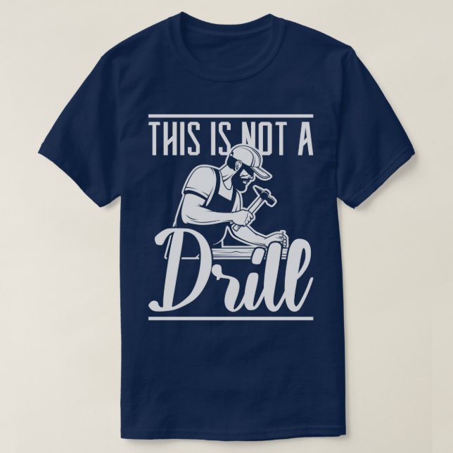 Hammer Carpenter Det här är inte ett "Drill Woodwo T Shirt (Design framsida)